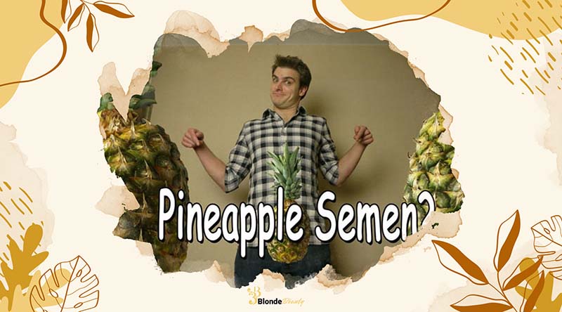 Is Pineapple Good for Men's Sperm